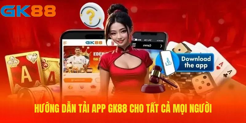 huong-dan-tai-app-gk88-cho-tat-ca-moi-nguoi 