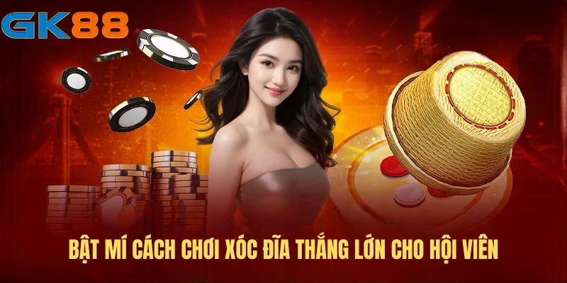 kinh-nghiem-choi-xoc-dia-gk88 