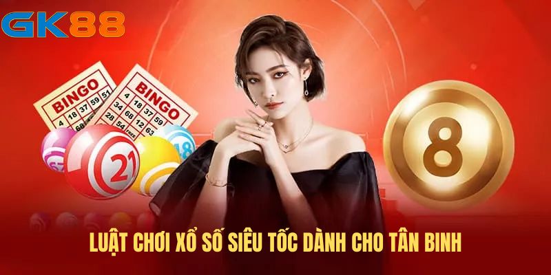 luat-choi-xo-so-sieu-toc-tai-gk88 