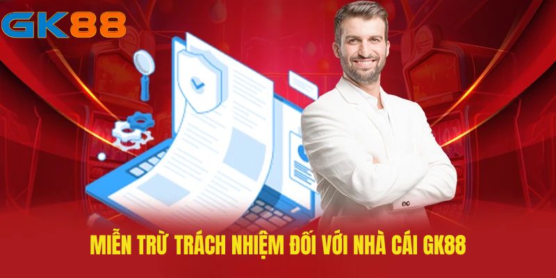 mien-tru-trach-nhiem-doi-voi-nha-cai-gk88 
