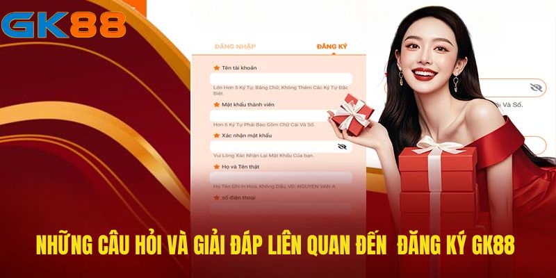 nhung-cau-hoi-va-giai-dap-lien-quan-den-dang-ky-gk88