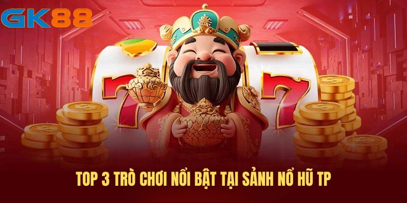 top-3-game-noi-bat-tai-sanh-no-hu-tp 
