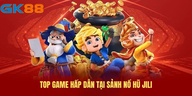 top-game-hap-dan-tai-sanh-no-hu-jili 